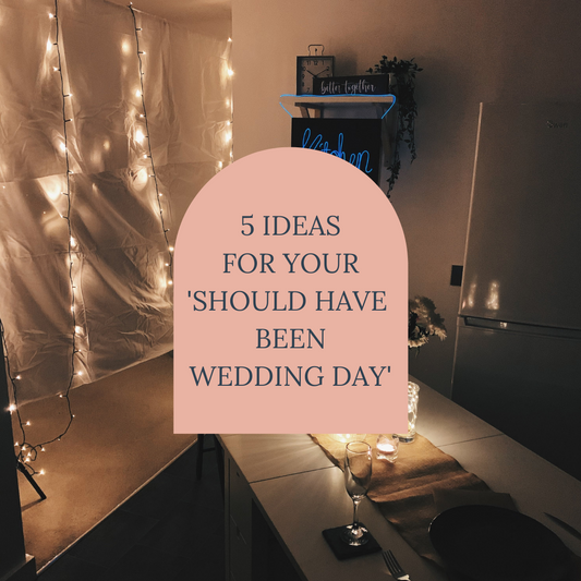 5 Ideas for your 'should have been wedding day'